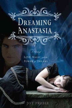 Dreaming Anastasia: A Novel of Love, Magic, and the Power of Dreams