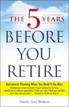 The Five Years Before You Retire