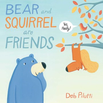Bear and Squirrel Are Friends, Yes, Really!