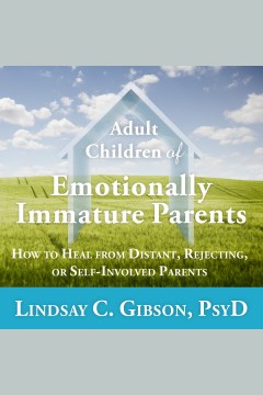ADULT CHILDREN OF EMOTIONALLY IMMATURE PARENTS