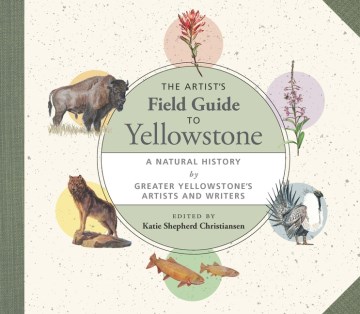 The Artist's Field Guide to Yellowstone