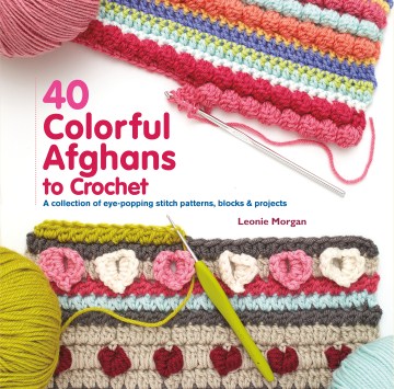 40 Colorful Afghans to Crochet