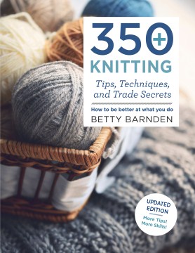 350+ Knitting Tips, Techniques, and Trade Secrets