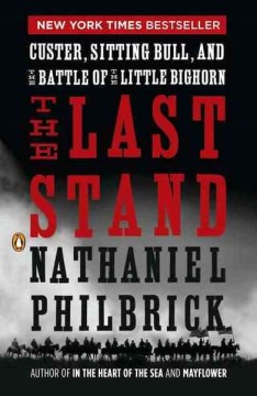 The Last Stand : Custer, Sitting Bull, and the Battle of the Little Bighorn