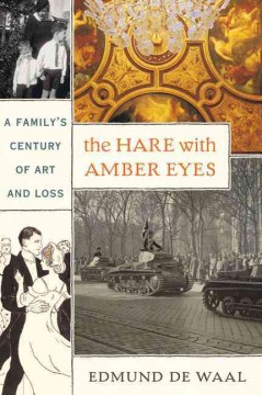 The Hare With Amber Eyes : A Family's Century of Art and Loss