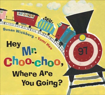 Hey Mr. Choo-Choo, Where Are You Going?
