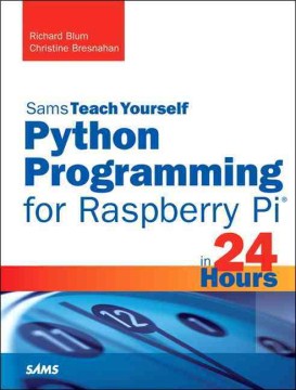 Python Programming for Raspberry Pi in 24 Hours