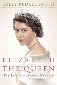 Elizabeth the Queen : the Life of A Modern Monarch