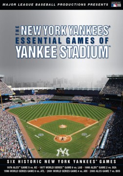 The New York Yankees Essential Games of Yankee Stadium