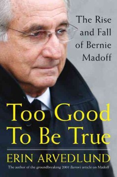 Too Good to Be True, the Rise and Fall of Bernie Madoff