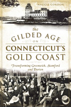 The Gilded Age on Connecticut's Gold Coast