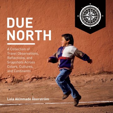Due North: A Collection of Travel Observations