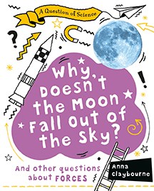 Why Doesn't the Moon Fall Out of the Sky? Book Cover