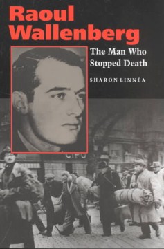 Raoul Wallenberg: the Man Who Stopped Death
