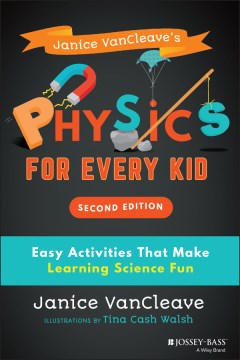 Janice VanCleave's Physics for Every Kid Book Cover