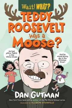 Title - Teddy Roosevelt Was A Moose?