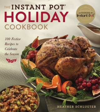 The Instant Pot® Holiday Cookbook