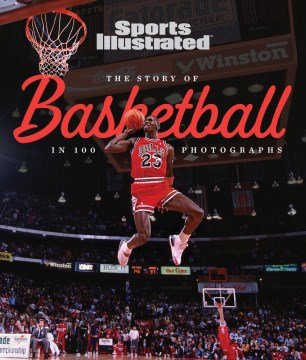 The Story of Basketball in 100 Photographs Book Cover