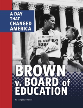 title - Brown V. Board of Education : A Day That Changed America