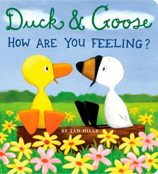 Duck &amp; Goose, How Are You Feeling?