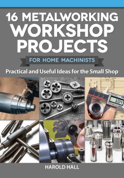 16 Metalworking Workshop Projects for Home Machinists