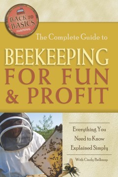 The Complete Guide to Beekeeping for Fun &amp; Profit
