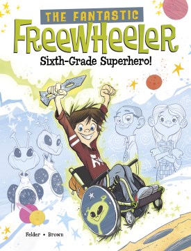 The Fantastic Freewheeler, Sixth-grade Superhero!