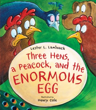 Three Hens, A Peacock, and the Enormous Egg
