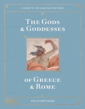 The Gods &amp; Goddesses of Greece &amp; Rome