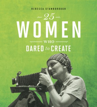 25 Women Who Dared to Create