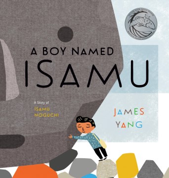 A BOY NAMED ISAMU : A STORY OF ISAMU NOGUCHI [BOOK]