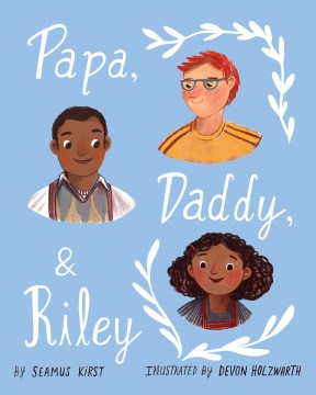 Papa, Daddy, &amp; Riley