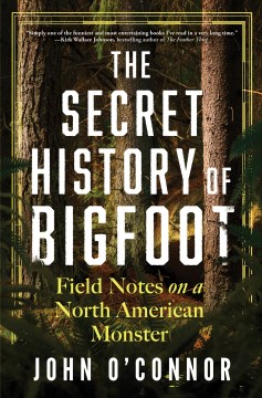 The Secret History of Bigfoot