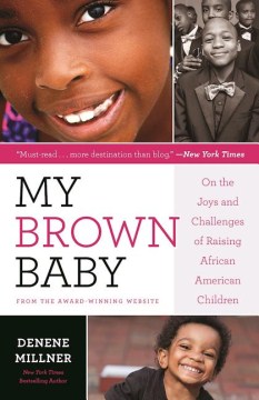 My Brown Baby : on the Joys and Challenges of Raising African American Children