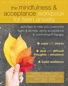 The Mindfulness &amp; Acceptance Workbook for Teen Anxiety
