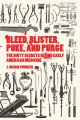 Cover of Bleed, Blister, Puke, and Purge 