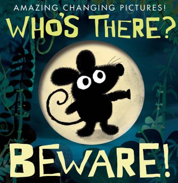 Who's There? Beware!