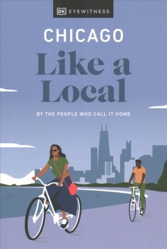 Chicago Like A Local: By The People Who Call It Home