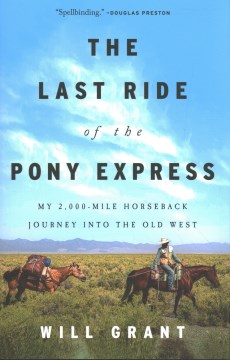The Last Ride Of The Pony Express: My 2,000-Mile Horseback Journey Into The Old West