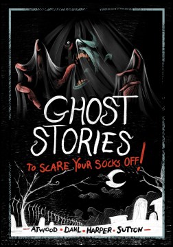 Ghost Stories to Scare your Socks Off!
