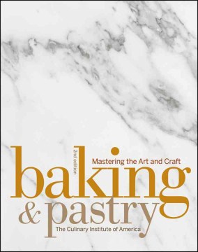 Baking and Pastry: Mastering the Art and Craft 2nd Ed.