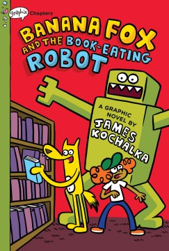 Banana Fox and the Book-eating Robot