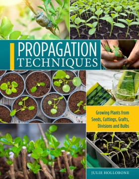 Propagation Techniques for Flowers, Vegetables, and Trees