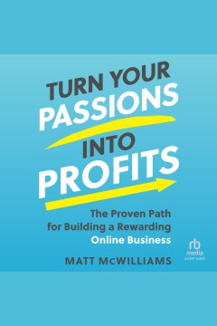 Turn your Passions Into Profits
