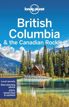 British Columbia &amp; the Canadian Rockies