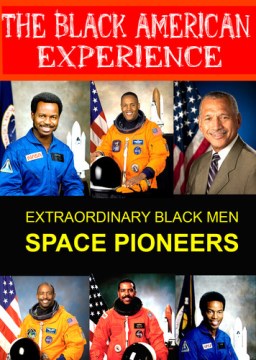 Extraordinary Black Men Space Pioneers