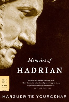 Memoirs of Hadrian, and Reflections on the Composition of Memoirs of Hadrian
