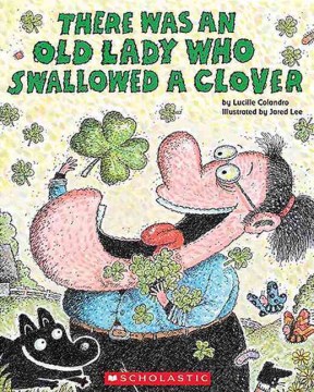 There Was An Old Lady Who Swallowed A Clover!