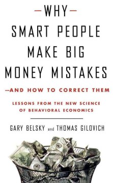 Why Smart People Make Big Money Mistakes--and How to Correct Them