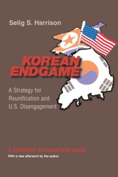 Korean Endgame: A Strategy for Reunification and US Disengagement